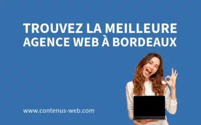 Comment trouver la meilleure agence web à Bordeaux pour booster votre présence en ligne ?